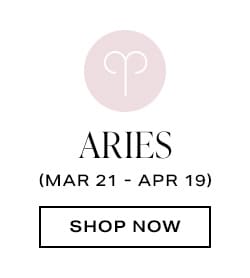 Aries (Mar 21 - Apr 19) - Shop Now