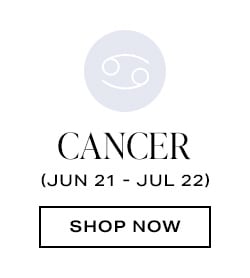 Cancer (Jun 21 - Jul 22) - Shop Now