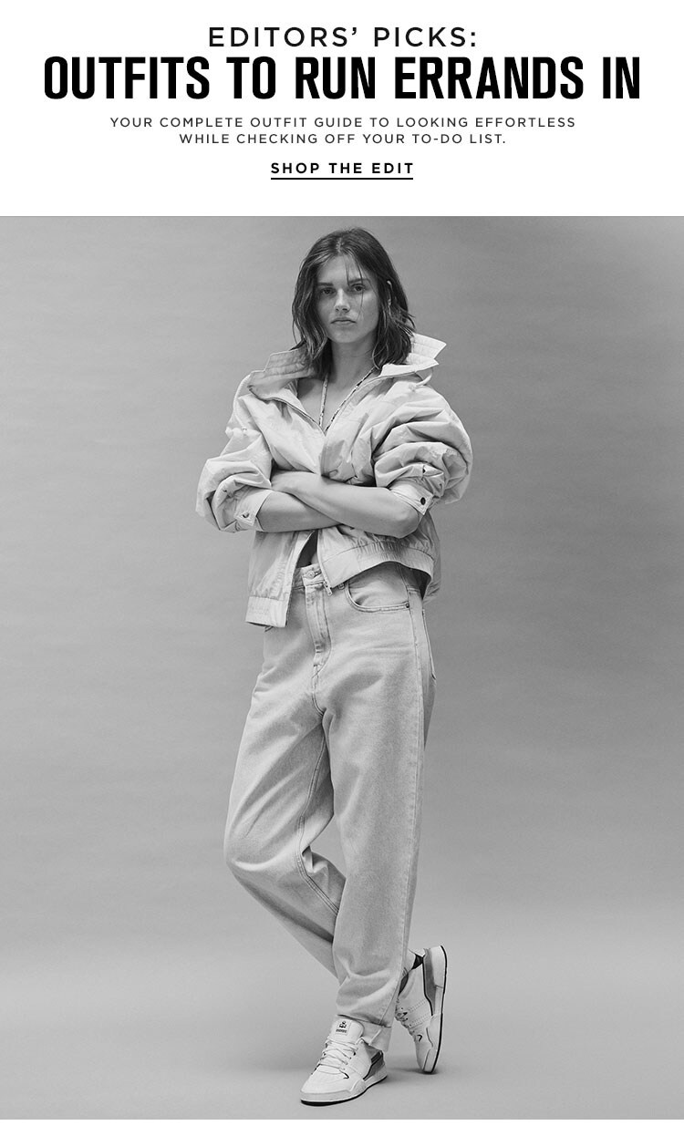Editors’ Picks: Outfits to Run Errands In. Your complete outfit guide to looking effortless while checking off your to-do list. Shop the Edit