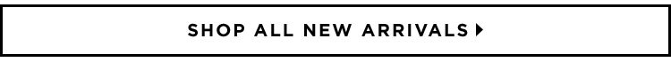 New Arrivals - Shop Now