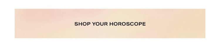 Shop Your Horoscope.
