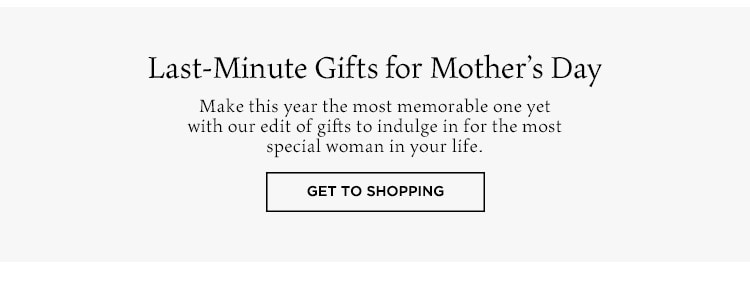 Last-Minute Gifts for Mother's Day - Get to Shopping