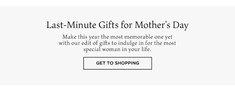 Last-Minute Gifts for Mother’s Day: Make this year the most memorable one yet with our edit of gifts to indulge in for the most special woman in your life. Get to Shopping