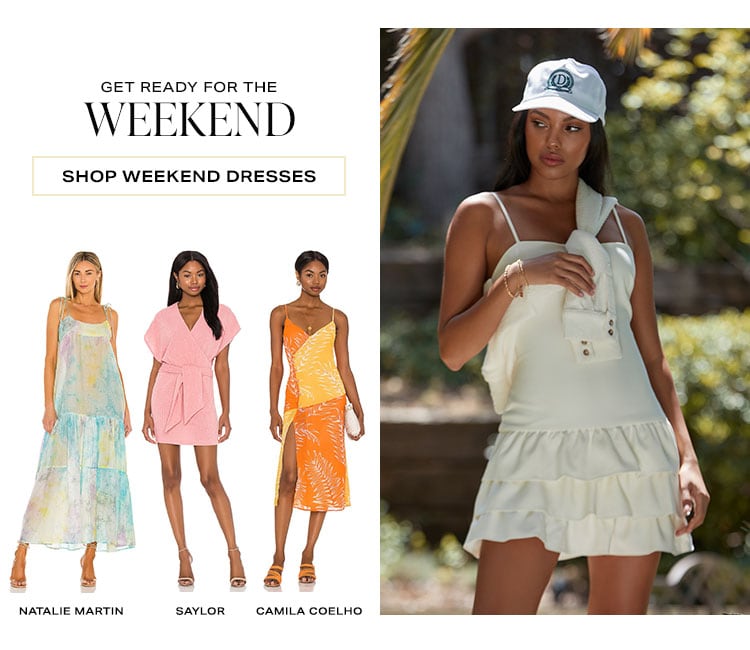 Get Ready for the Weekend. Shop Weekend Dresses.