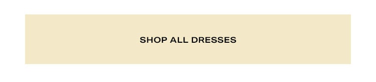 Shop All Dresses.