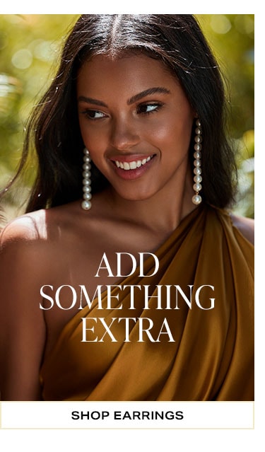 Add Something Extra. Shop earrings,