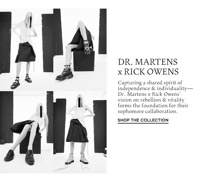 DR. MARTENS x RICK OWENS. Capturing a shared spirit of independence & individuality—Dr. Martens x Rick Owens’ vision on rebellion & vitality forms the foundation for their sophomore collaboration. Shop the Collaboration