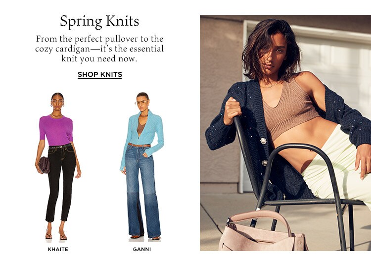 Spring Knits: From the perfect pullover to the cozy cardigan—it’s the essential knit you need now. Shop Knits