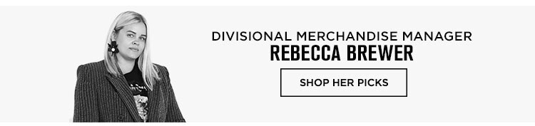 Rebecca Brewer, Divisional Merchandise Manager - Shop her picks