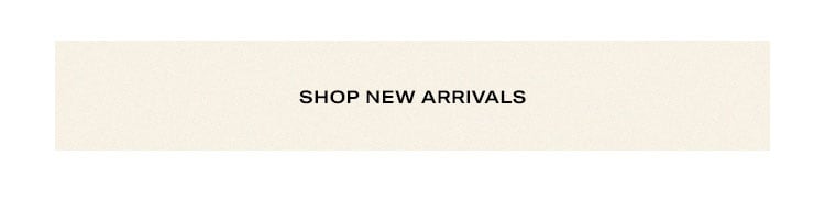 Shop New Arrivals.