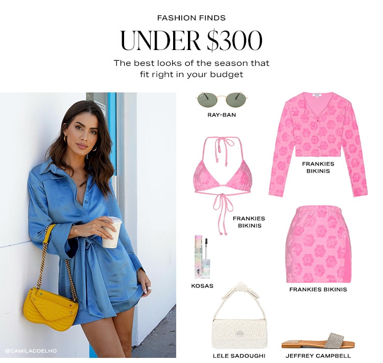 Fashion Finds Under $300. The best looks of the season that fit right in your budget