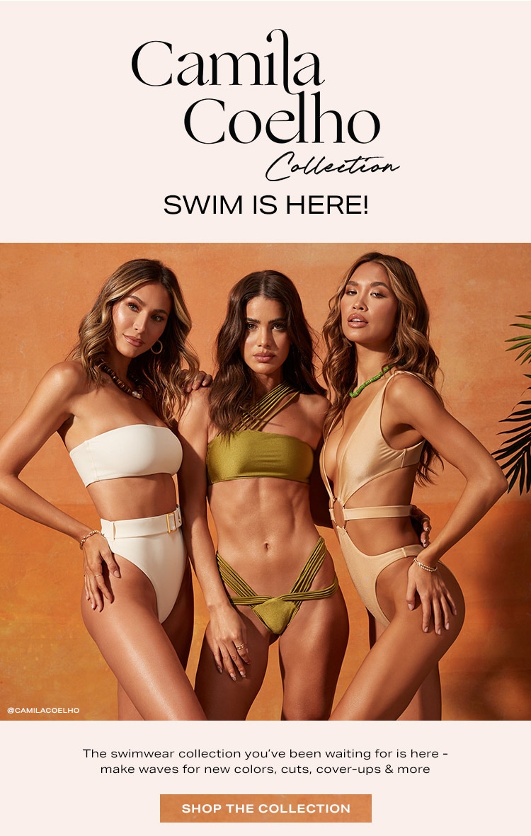 Camila Coelho Collection Swim Is Here! The swimwear collection you’ve been waiting for is here - make waves for new colors, cuts, cover-ups & more - Shop the Collection