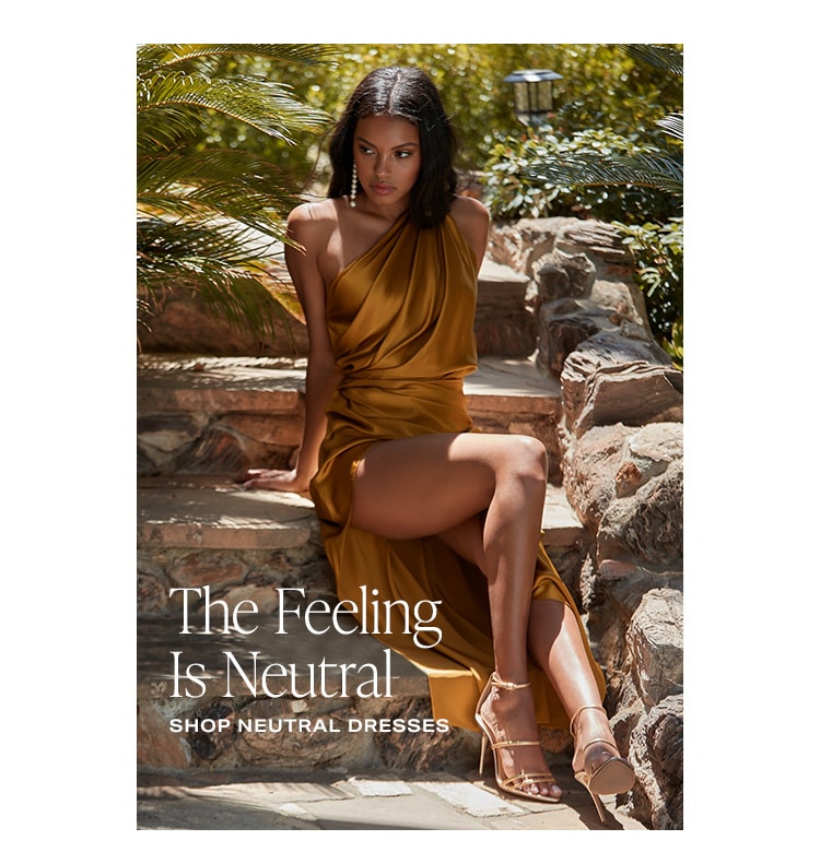 The Feeling Is Neutral. Shop Neutral Dresses