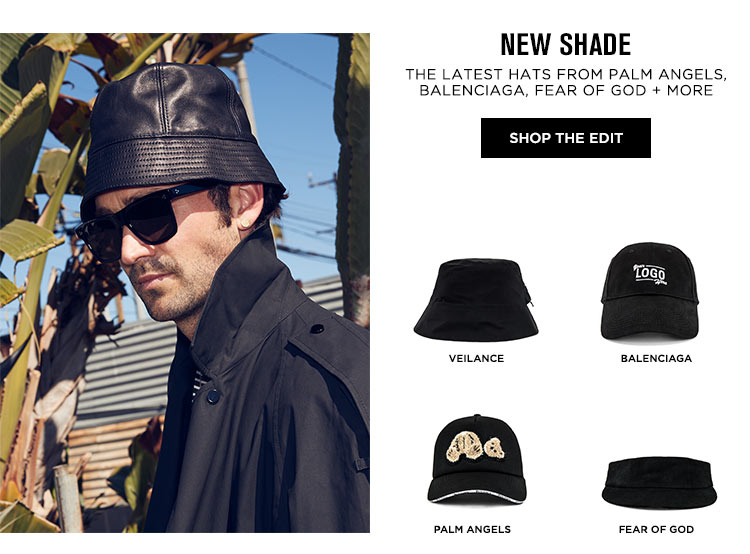 New Shade. The latest hats from Palm Angels, Balenciaga, Fear of God + More. Shop the edit