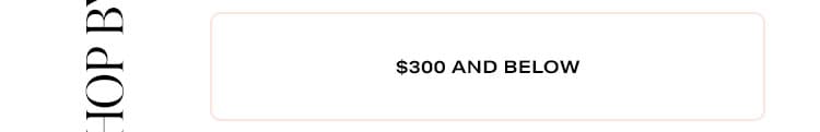 $300 and below