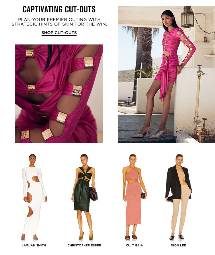 Captivating Cut-Outs: Plan your premier outing with strategic hints of skin for the win. Shop Cut-Outs