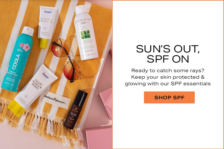 Sun’s Out, SPF On. Ready to catch some rays? Keep your skin protected & glowing with our SPF essentials. Shop SPF