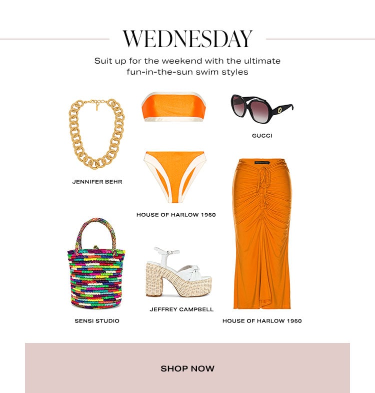 Wednesday. Suit up for the weekend with the ultimate fun-in-the-sun swim styles