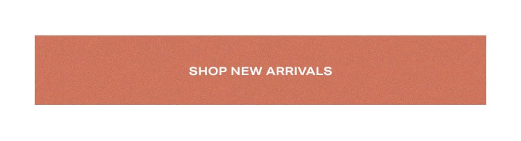 Shop New Arrivals.
