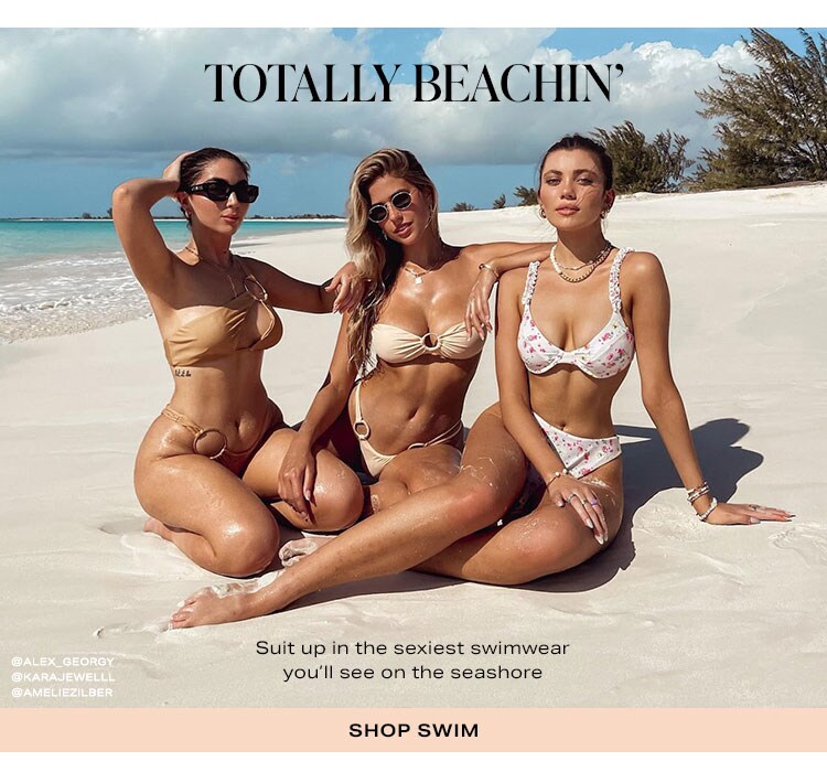 Totally Beachin’: Suit up in the sexiest swimwear you’ll see on the seashore - Shop Swim