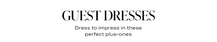 Guest Dresses: Dress to impress in these perfect plus-ones - Shop Now