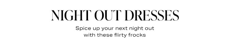 Night Out Dresses: Spice up your next night out with these flirty frocks - Shop Now