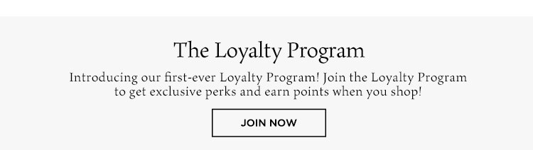 The Loyalty Program: Introducing our first-ever Loyalty Program! Join the Loyalty Program to get exclusive perks and earn points when you shop! By joining the Loyalty Program, you agree to these terms and conditions. Loyalty Rewards can be used on both FWRD.com & REVOLVE.com. Join Now
