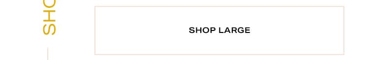 Shop by Size. Shop large.