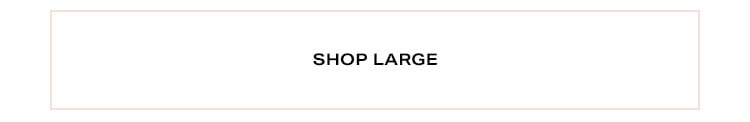 Shop by Size. Shop large.