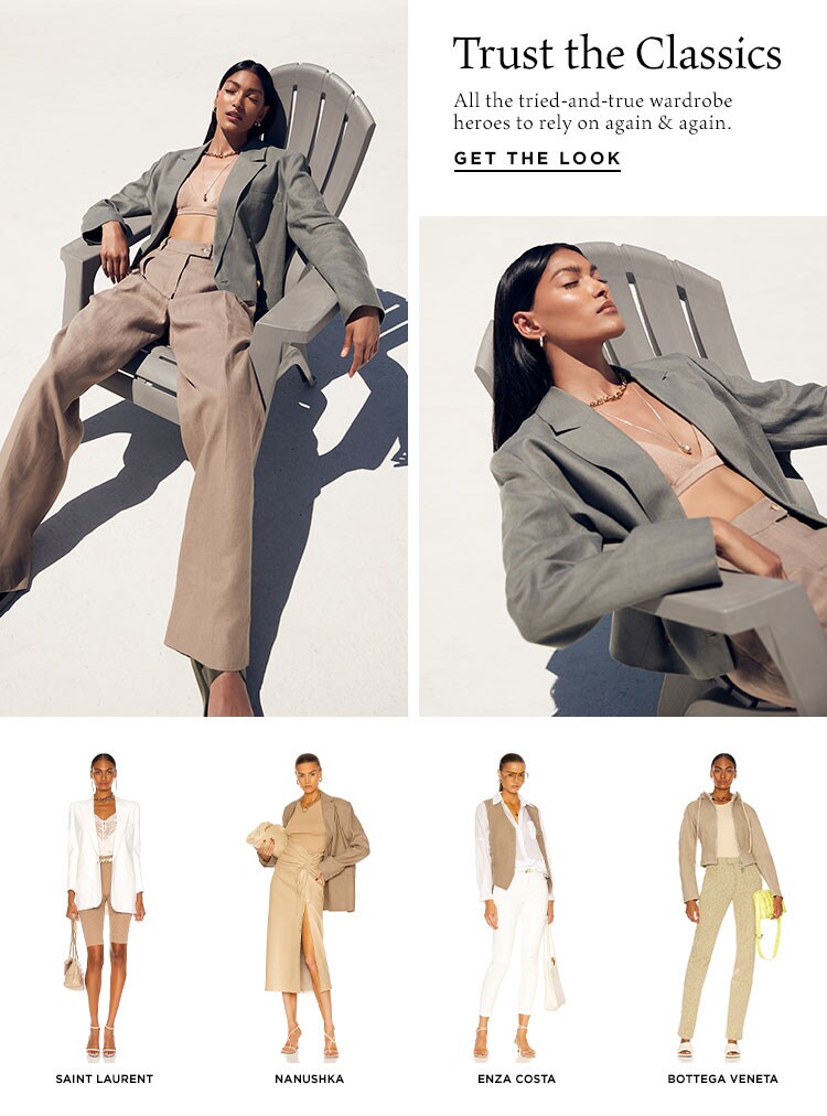 Trust the Classics. All the tried-and-true wardrobe heroes to rely on again & again. Get the Look