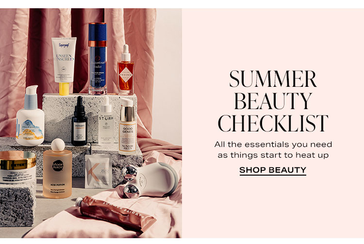 Summer Beauty Checklist. All the essentials you need as things start to heat up. Shop beauty.