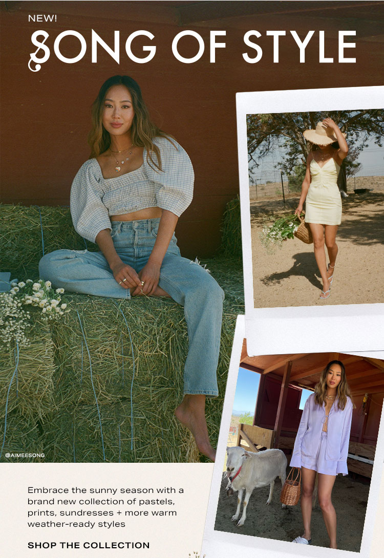New! Song of Style. Embrace the sunny season with a brand new collection of pastels, prints, sundresses + more warm weather-ready styles. Shop the collection.
