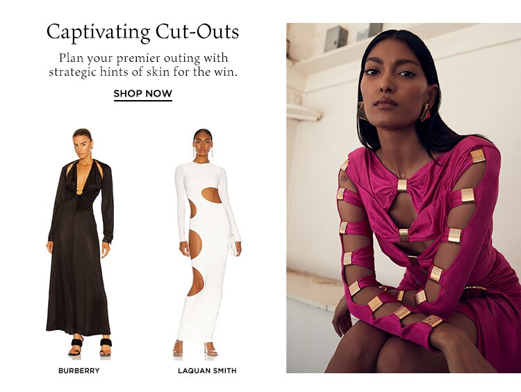 Captivating Cut-Outs: Plan your premier outing with strategic hints of skin for the win. Shop Now