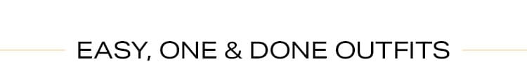 Easy, One & Done Outfits