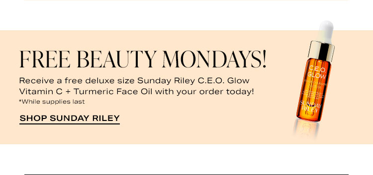 Free Beauty Mondays! Receive a free deluxe size Sunday Riley C.E.O. Glow Vitamin C + Turmeric Face Oil with your order today! *While supplies last