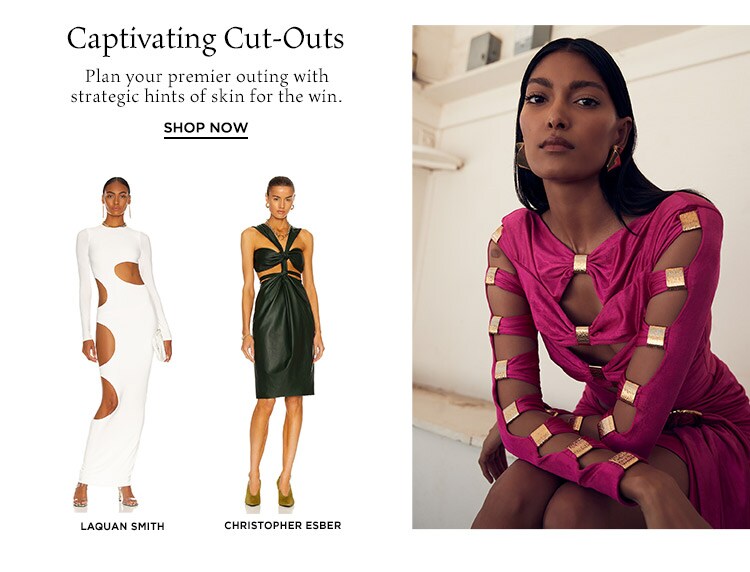 Captivating Cut-Outs: Plan your premier outing with strategic hints of skin for the win. Shop Now