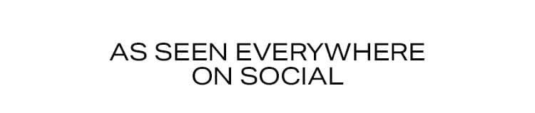 As Seen Everywhere on Social