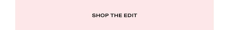 Shop The Edit