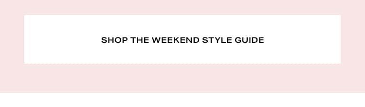 Shop the Weekend Style Guide