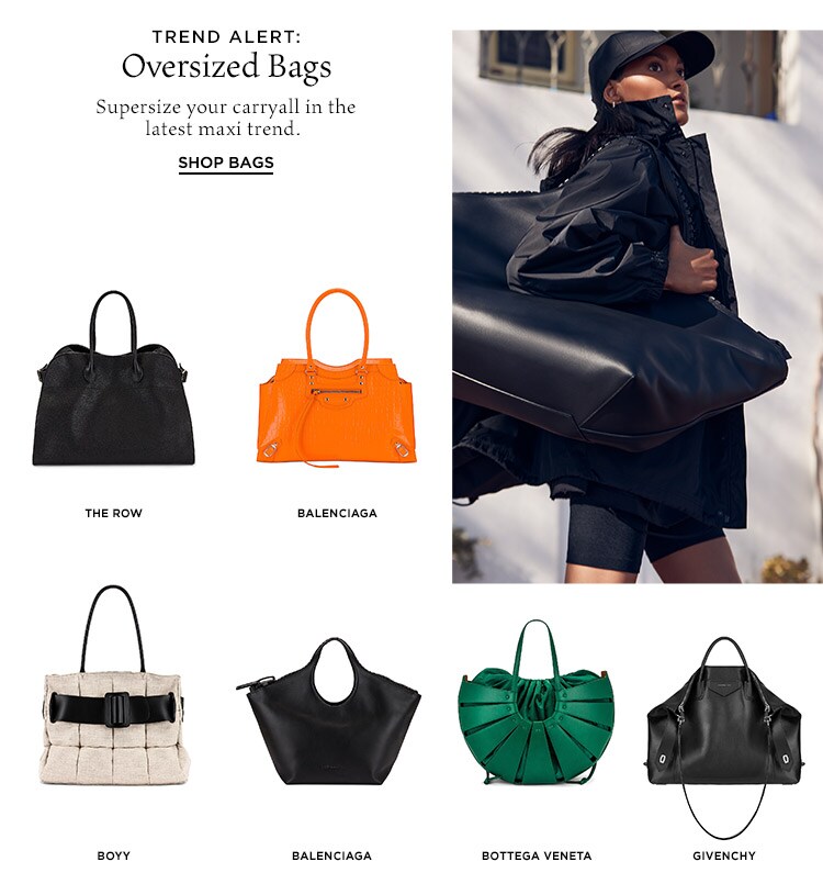 Trend Alert: Oversized Bags: Supersize your carryall in the latest maxi trend. Shop Bags