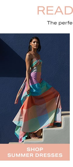 Ready. Set. Summer: Shop Summer Dresses