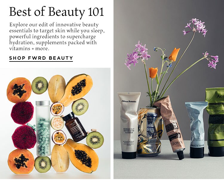 Best of Beauty 101. Explore our edit of innovative beauty essentials to target skin while you sleep, powerful ingredients to supercharge hydration, supplements packed with vitamins + more. Shop FWRD Beauty