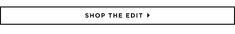 SHOP THE EDIT