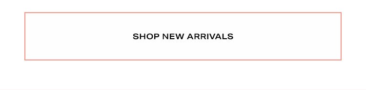 Shop New Arrivals.