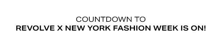 Countdown to REVOLVE x New York Fashion Week Is On!