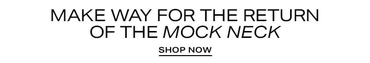 Make Way for the Return of the Mock Neck. Shop now.