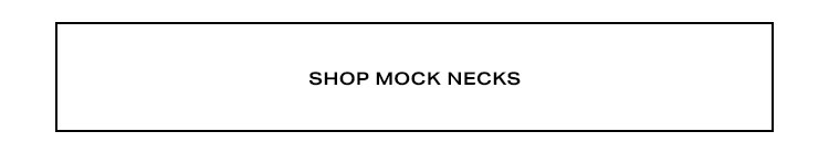 Shop Mock Necks.