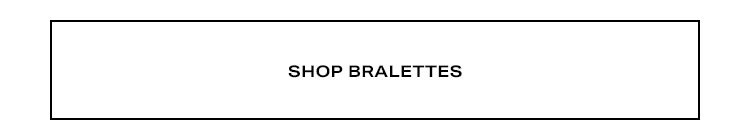 Shop Bralettes.