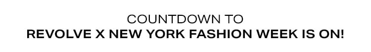 Countdown to Revolve x New York Fashion Week Is On!