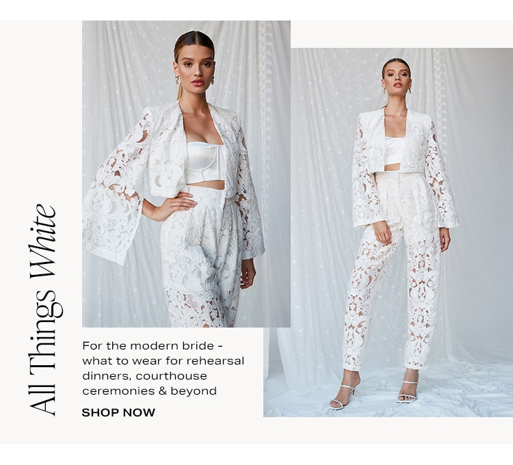 All Things White. For the modern bride - what to wear for rehearsal dinners, courthouse ceremonies & beyond. Shop Now